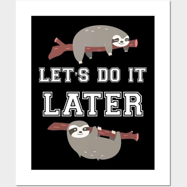 Let's do it later sloth Wall Art by Work Memes